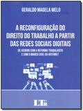 Reconfiguranção Direito doTrabalho a Partir das Redes Socias Digitais-01ed/18 - Ltr editora