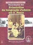 Recordações dos Primórdios da Imigração Judaica em S. Paulo - Série Brasil Judaico - Maayanot