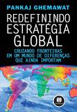Redefinindo Estratégia Global - Cruzando Fronteiras em um Mundo de Diferenças que Ainda Importam