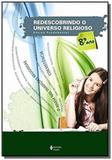 REDESCOBRINDO O UNIVERSO RELIGIOSO - 8o ANO - Vozes