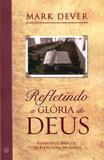 Refletindo a Glória de Deus - Fiel editora