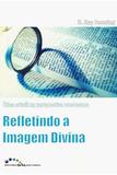 Refletindo a Imagem Divina - Editora sal cultural