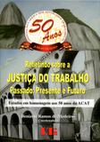 Refletindo sobre a Justiça do Trabalho Passado, Presente e Futuro - Ltr