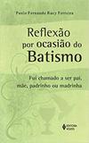 Reflexão por Ocasião do Batismo - Vozes