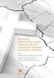 Reflexão teológico-moral sobre os abusos sexuais de menores na Igreja católica - Rumo à cura e à renovação - Simpósio gregoriano 2012 sobre o abuso sexual de menores