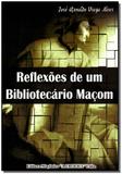 Reflexões de um Bibliotecário Maçom - Maconica trolha