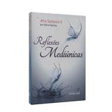 Reflexões Mediúnicas - Espiritizar
