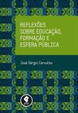 REFLEXOES SOBRE EDUCACAO, FORMACAO E ESFERA PUBLICA - CARVALHO 1 Ed 2013 - ISBN - 9788565848008 - Penso editora