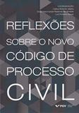 Reflexoes Sobre O Novo Codigo De Processo Civil Ed.1 - Fgv