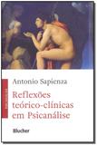 Reflexões Teórico-Clínicas em Psicanálise - Blucher