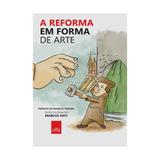 Reforma em forma de arte, a - leya