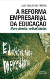 Reforma Empresarial da Educação : Nova Direita Velhas Ideias - Expressao popular