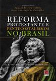 Reforma protestante e pentecostalismos no brasil - Editora reflexao