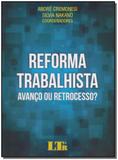Reforma Trabalhista: Avanço ou Retrocesso - Ltr