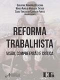 Reforma trabalhista - visao, compreensao e critica - Ltr