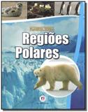 Regioes polares - colecao planeta terra - Ciranda cultural
