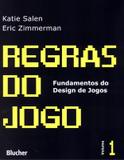 Regras do jogo - fundamentos do design de jogos 1 - Edgard blucher