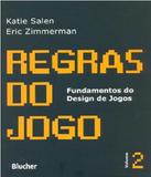Regras Do Jogo - Fundamentos Do Design De Jogos - Vol 02 - Edgard blucher
