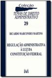 Regulação administrativa à luz da Constituição Federal - 1 ed./2011