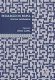 Regulacao No Brasil: Uma Visao Multidisciplinar - Fgv