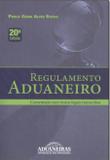 Regulamento Aduaneiro - 20ª Edição (2018) - Aduaneiras