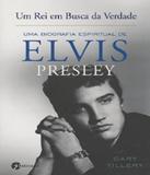 Rei Em Busca Da Verdade, Um - Uma Biografia Espiritual De Elvis Presley - Seoman (pensamento)
