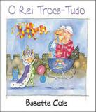 Rei Troca-tudo, O - Wmf martins fontes