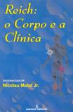 Reich - o corpo e a clínica