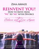 Reinvent YOU! How to Move from "We" to "Me" After Divorce - Believe and live again