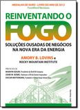 Reinventando o Fogo: Soluções Ousadas de Negócios na Nova Era da Energia - Cultrix - grupo pensamento