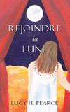 Rejoindre la Lune / Reaching for the Moon (French edition) - Womancraft publishing
