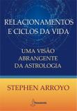 Relacionamentos e Ciclos da Vida - Uma Visão Abrangente Da Astrologia