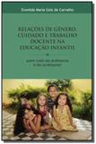 Relacoes de genero: cuidado e trabalho docente na - Editus