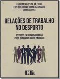 Relações de Trabalho no Desporto - estudos em hom. Prof. Domingos Sávio Zainaghi - 01Ed/18 - Ltr editora