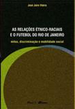 Relaçoes etnico-raciais e o futebol do rio de janeiro - Mauad