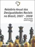 Relatorio anual das desigualdades raciais no brasil - 2007 - 2008 - Garamond