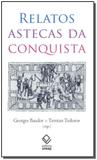 Relatos Astecas da Conquista - Unesp editora
