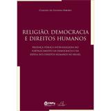 Religião, Democracia e Direitos Humanos - Claudio de Oliveira Ribeiro - Editora reflexão