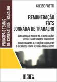 Remuneração, FGTS, Jornada de Trabalho - Col. Principais Tema de Contrato de Trabalho - Ltr