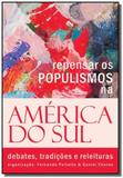 Repensar os populismos na america do sul: debates, - Autografia