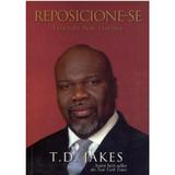 Reposicione-se - T. D. Jakes - Luz as nações