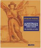Republica Brasileira 1951-2010, A - De Getulio A Lula - Cortez