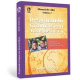 Resgatando Crianças em Áreas de Risco - Vol. 2 - David C. Cook - Editora cpad