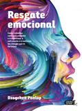Resgate Emocional. Como Trabalhar Com Suas Emoções e Transformar O Sofrimento e A Confusão Em Energi - Lúcida letra