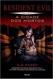 Resident Evil - A Cidade Dos Mortos - Vol. 3 / Perry - Benvira