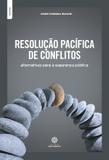 Resolução pacífica de conflitos: - alternativas para a segurança pública