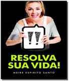 Resolva sua vida - Vida consciencia