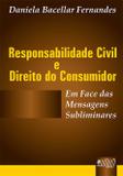 Responsabilidade Civil Direito do Consumidor - Em Face das Mensagens Subliminares - Juruá