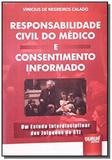 Responsabilidade civil do medico e consentimento i - Jurua