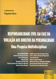 Responsabilidade Civil em Face da Violação aos Direitos da Personalidade - Juruá